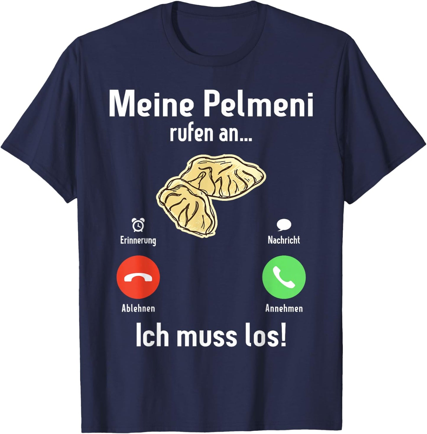 Meine Pelmeni rufen an ich muss los Russische Küche Pelmeni T-Shirt - T-Shirt | Navy