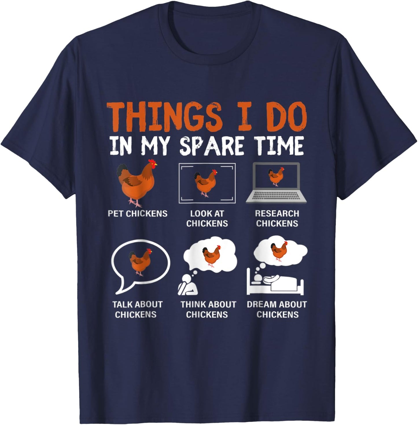 Funny Chicken Lover 6 Things I Do In My Spare Time Chickens T-Shirt - T-Shirt | Navy