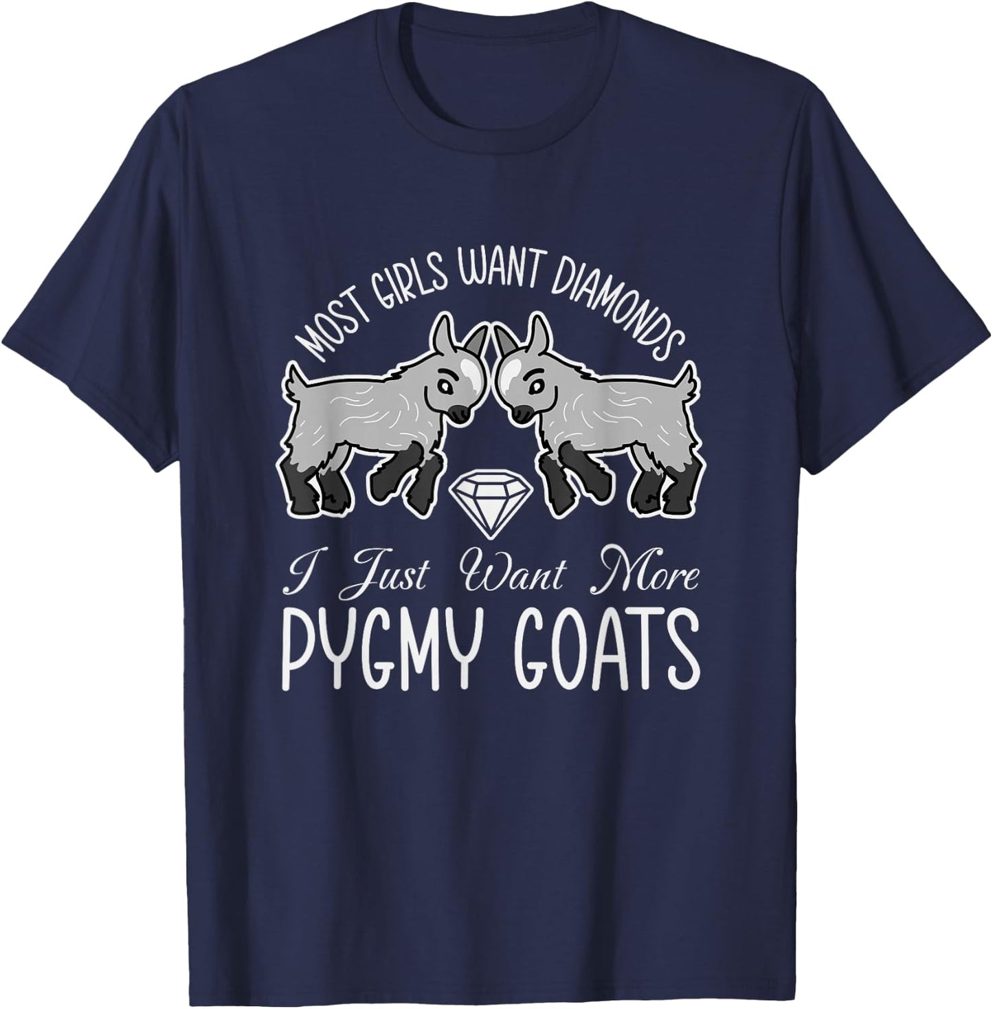 I Just Want Pygmy Goats Goat Lover Girls Women Quote T-Shirt - T-Shirt | Navy