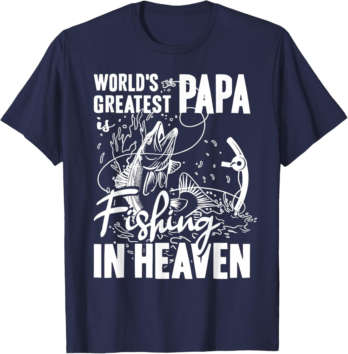 World Greatest PAPA Fishing in Heaven Family Daddy Memorial T-Shirt - T-Shirt | Navy