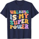 Walking Is My Superpower Funny Walking Gift Women T-Shirt - T-Shirt | Navy