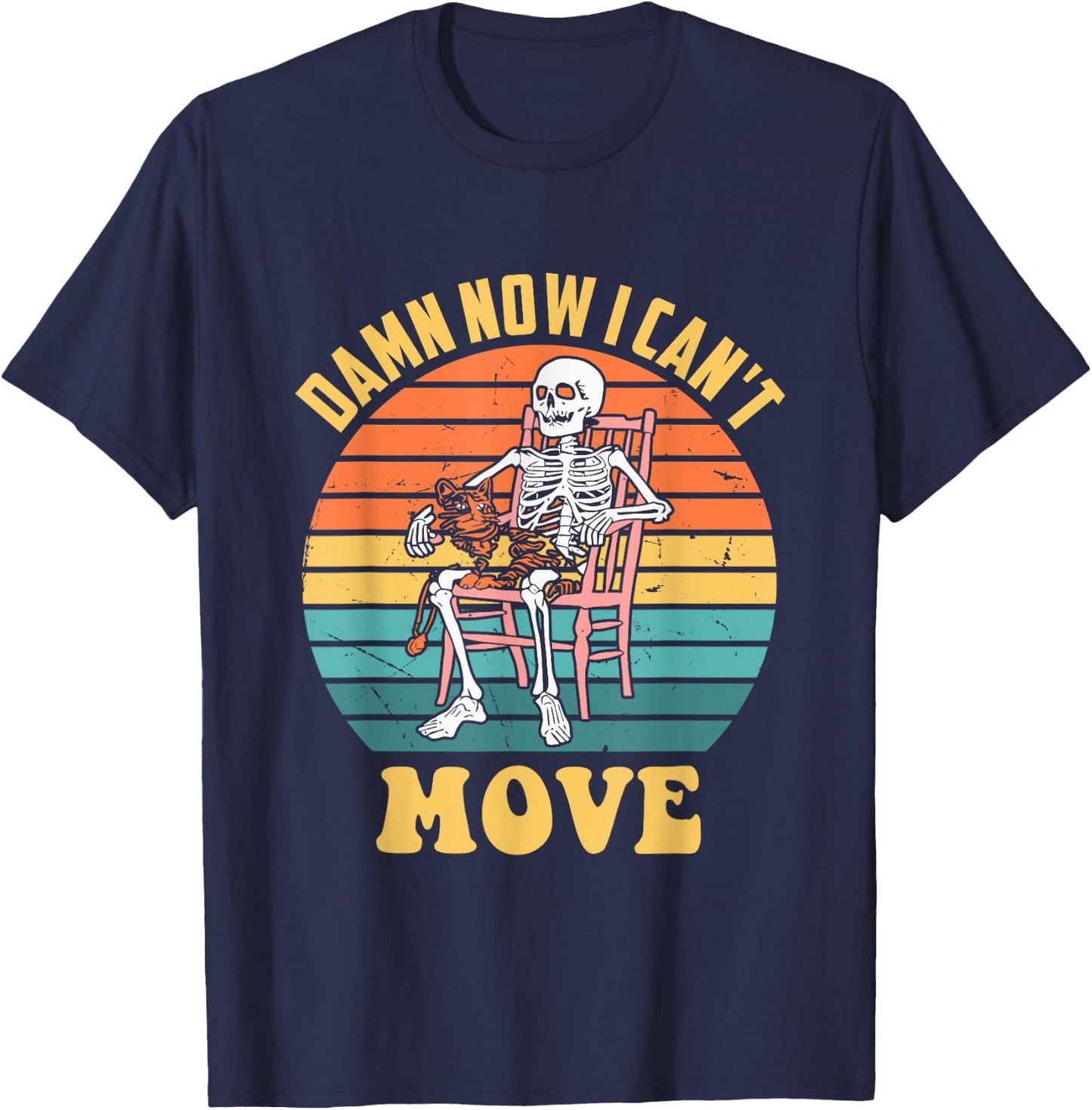 Damn Now I Can't Move Skeleton Vintage Funny Design T-Shirt - T-Shirt | Navy