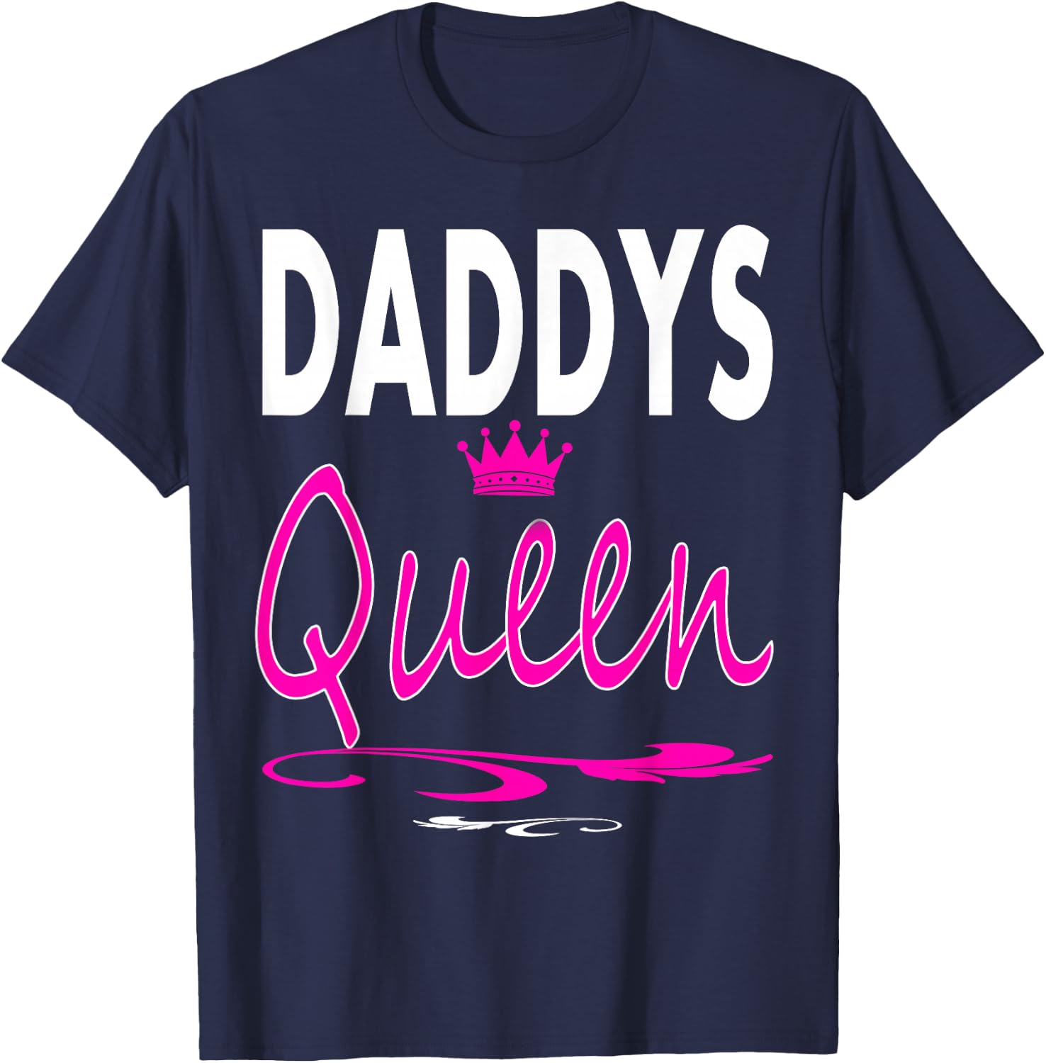 Daddys Queen Daddy's Queen Dad and Daughter Sayings Gift T-Shirt - T-Shirt | Navy