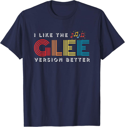 Funny I Like The Glee Version Better for T-Shirt - T-Shirt | Navy