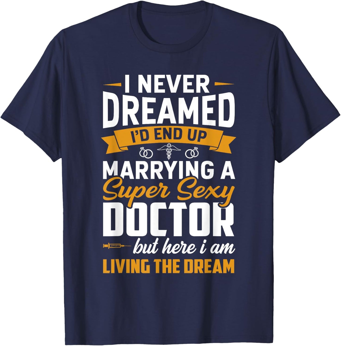 Dream Marrying Super Sexy Doctor Funny Wife Husband Couple T-Shirt - T-Shirt | Navy