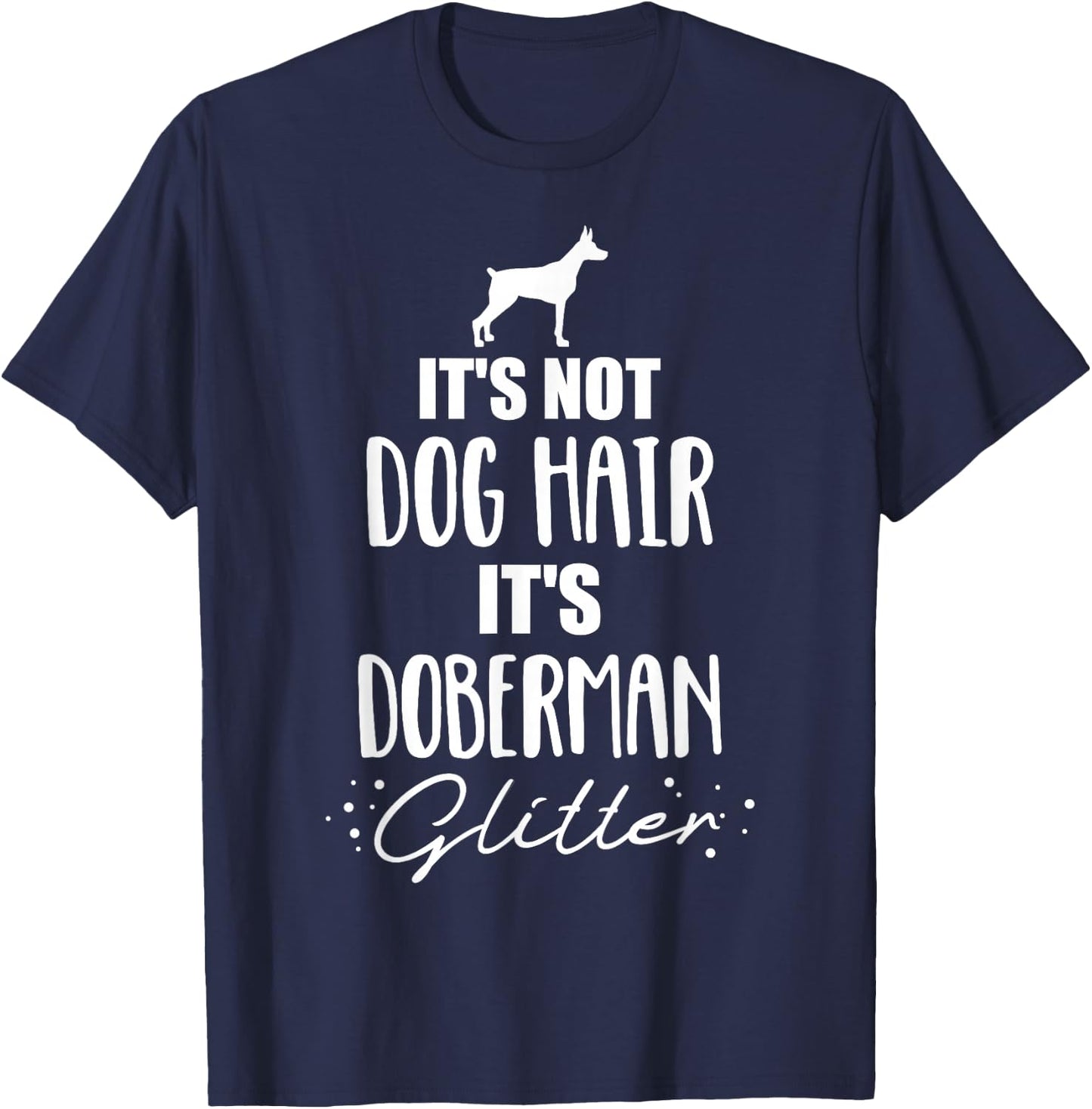 It's not dog hair, it's Doberman T-Shirt - T-Shirt | Navy