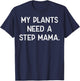 My Plants Need A Step Mama T-Shirt - T-Shirt | Navy