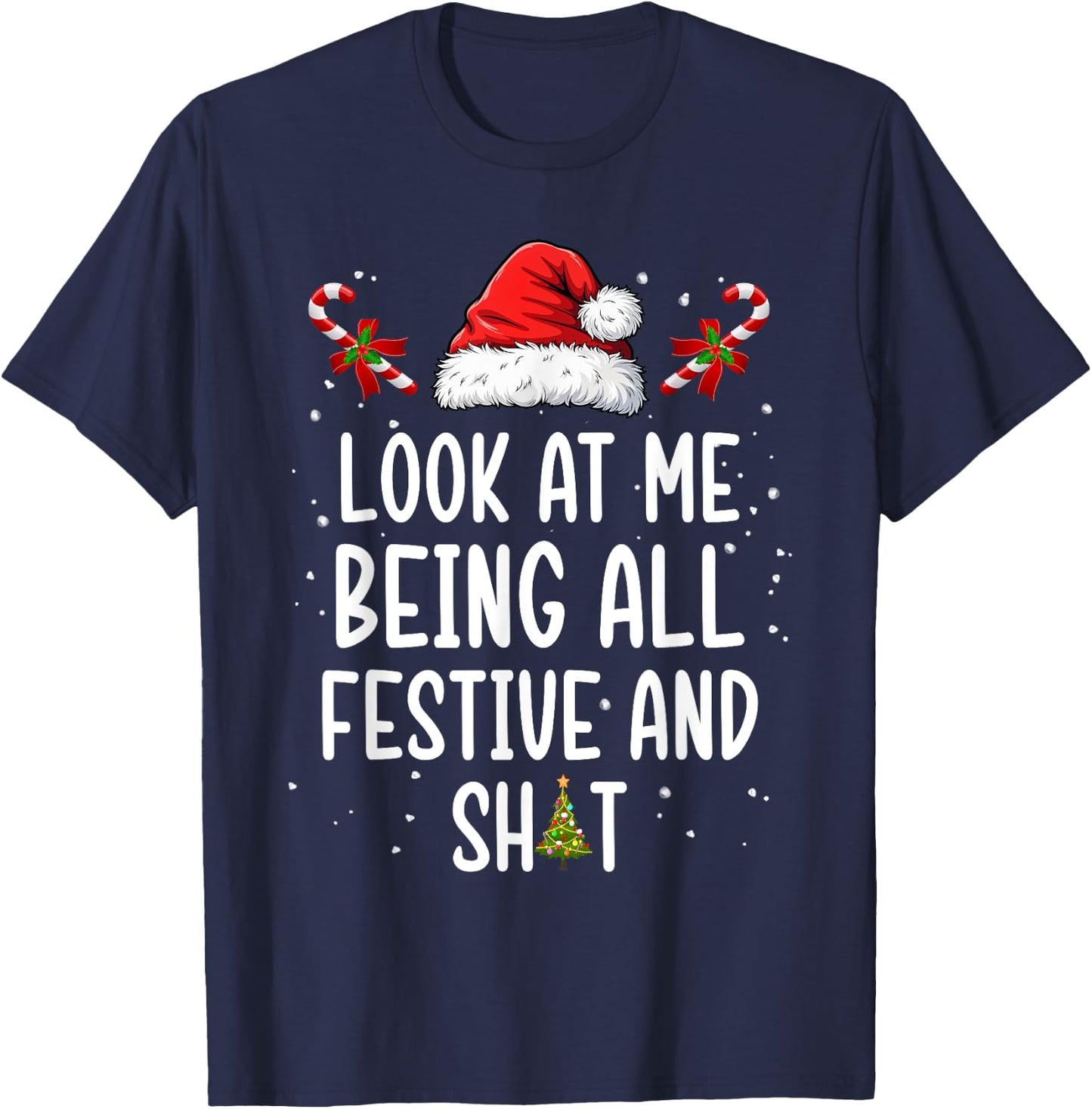 Look at Me Being All Festive and Shit Funny Christmas Tree T-Shirt - T-Shirt | Navy
