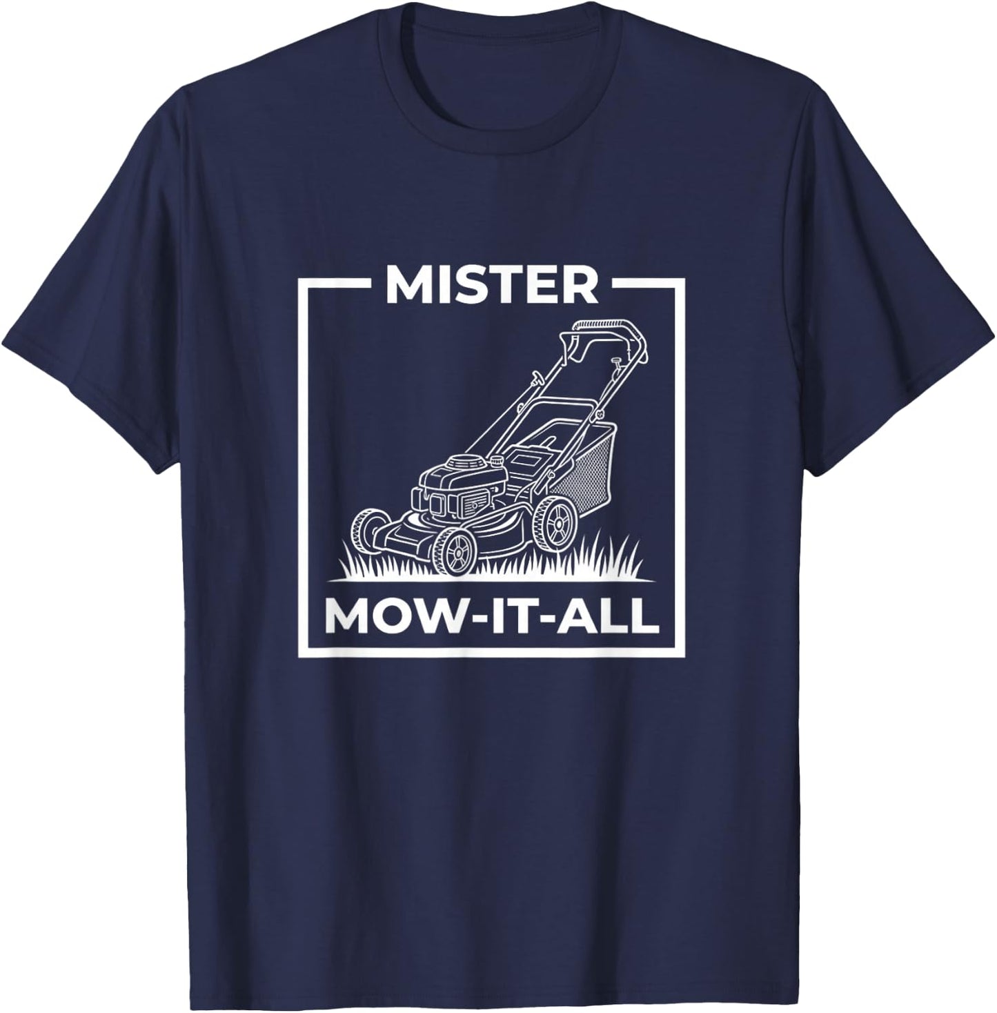 Mister Mow-It-All Funny Lawn Mower Gardener Saying Dad Joke T-Shirt - T-Shirt | Navy