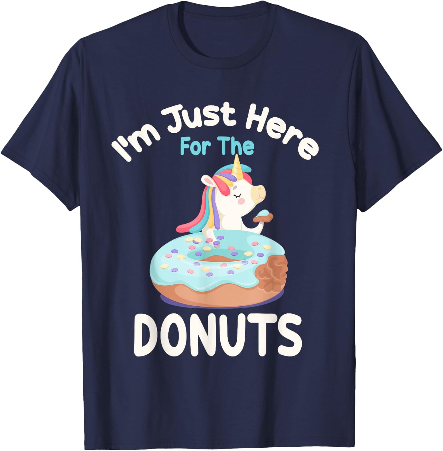 I'm Just Here For The Donuts Funny Unicorn Donuts Lover T-Shirt - T-Shirt | Navy