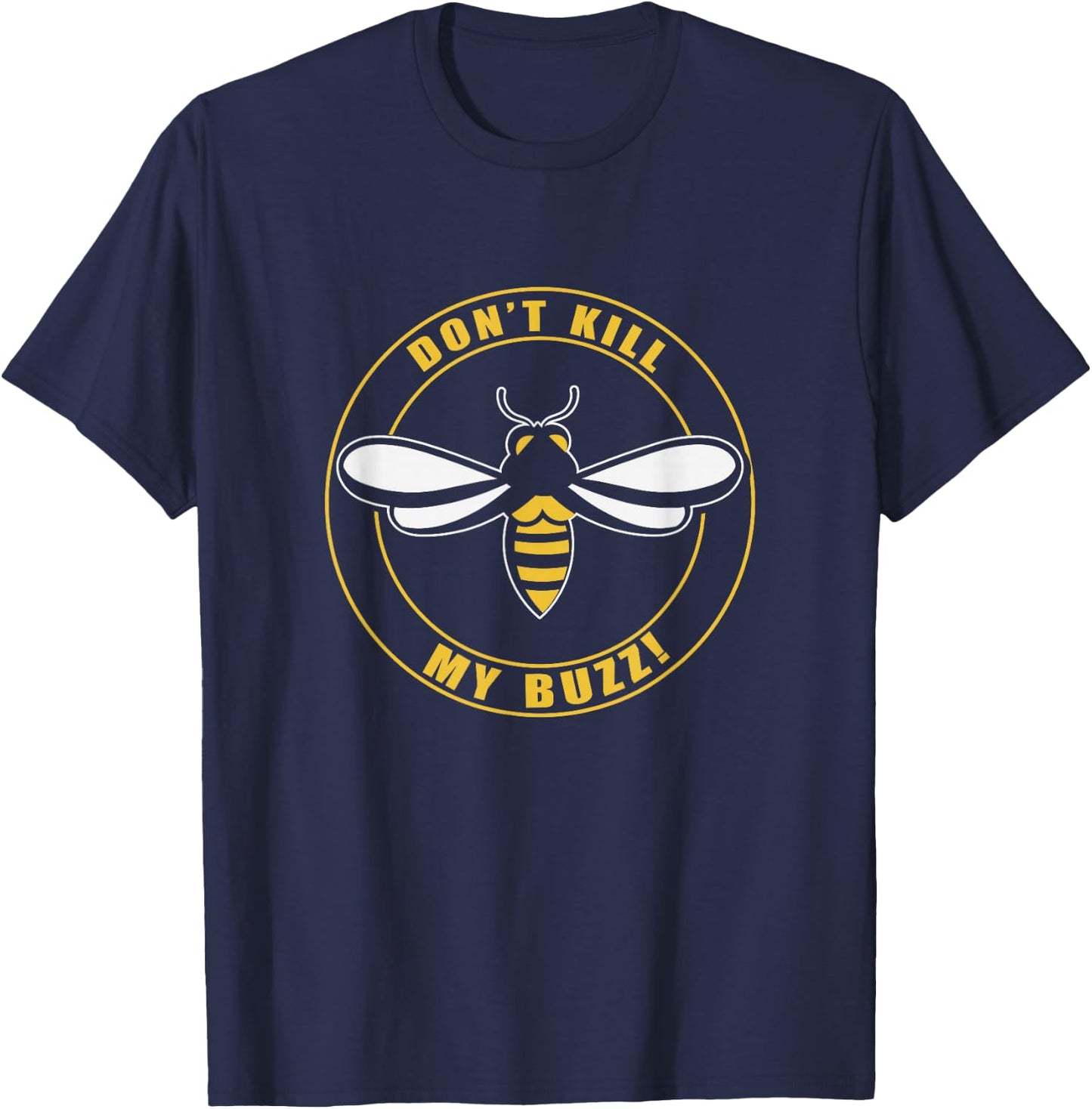 Don't Kill My Buzz Apparel T-Shirt - T-Shirt | Navy