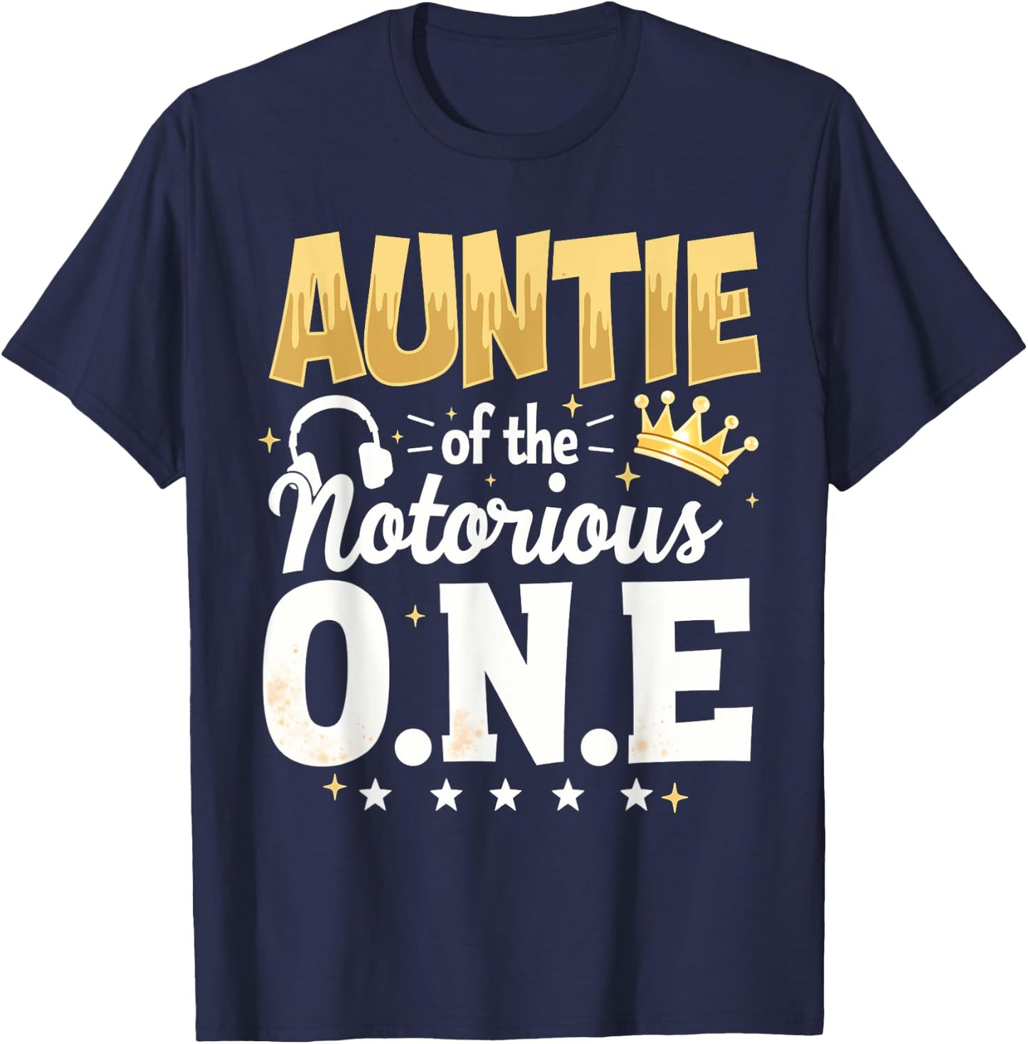 Crown 1st Birthday Aunt Auntie Of Notorious One T-Shirt - T-Shirt | Navy
