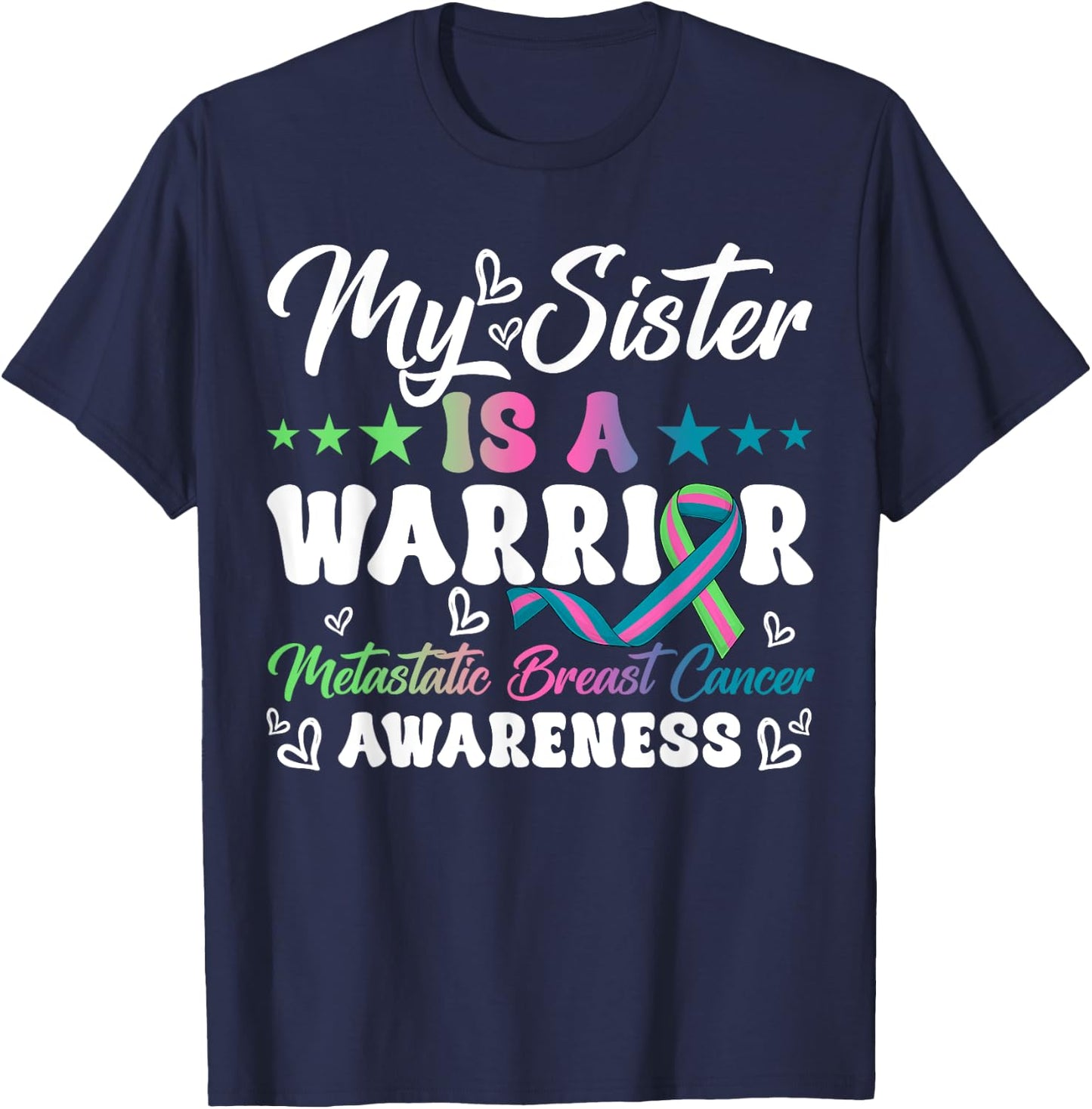 My Sister Is A Warrior Metastatic Breast Cancer Awareness T-Shirt - T-Shirt | Navy
