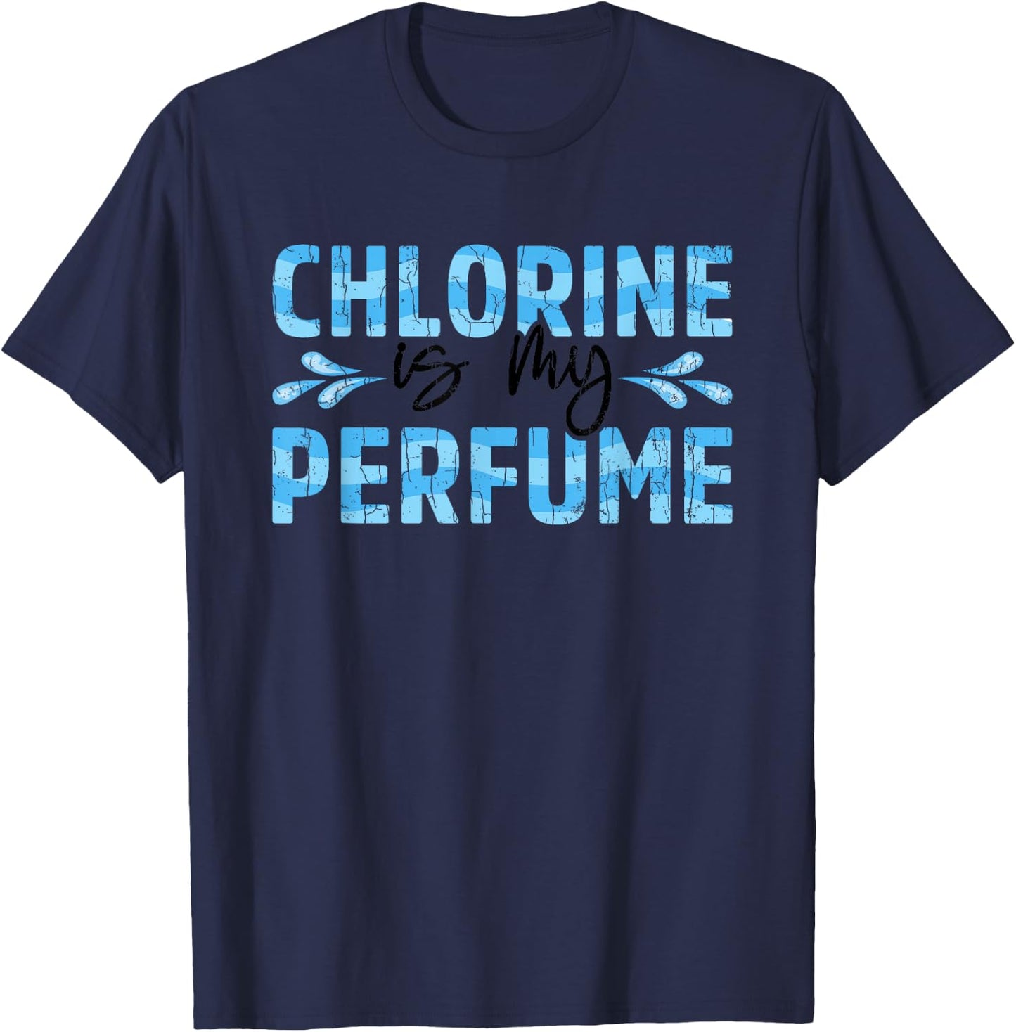Chlorine Is My Perfume Funny Swimmer Swimming Player Graphic T-Shirt - T-Shirt | Navy