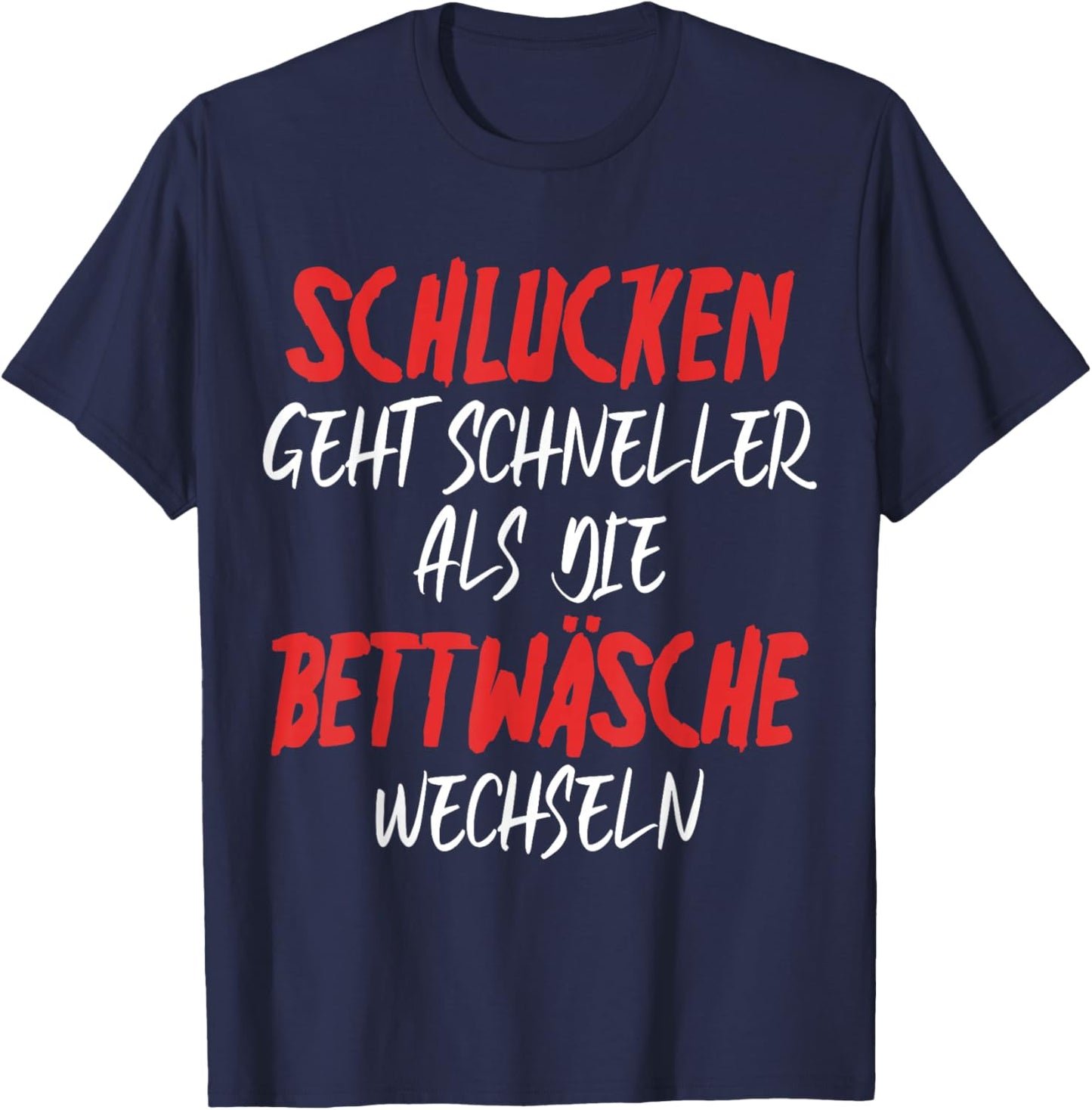 with German Text "SchLUCKEN GEHT SCHNELLER - Funny Sex Saying", black T-Shirt - T-Shirt | Navy