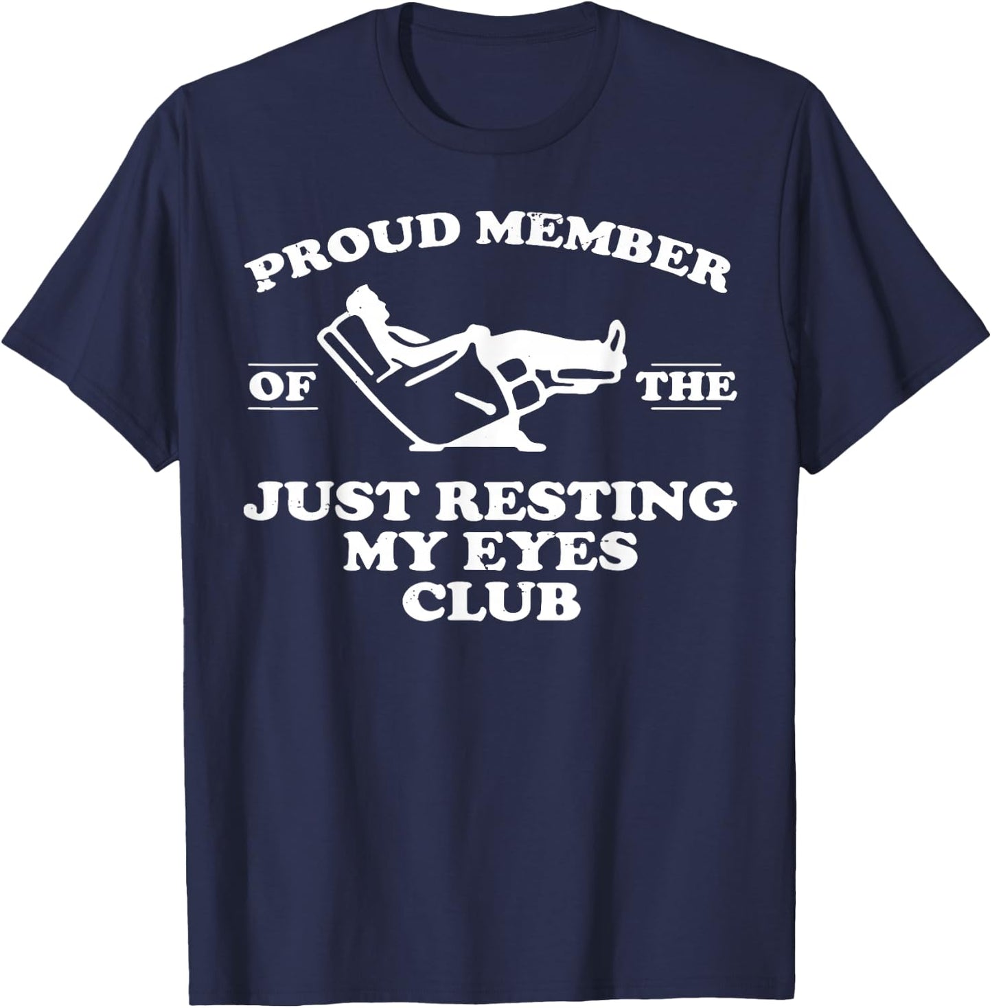 Proud Member Of The Just Resting My Eyes Club T-Shirt - T-Shirt | Navy