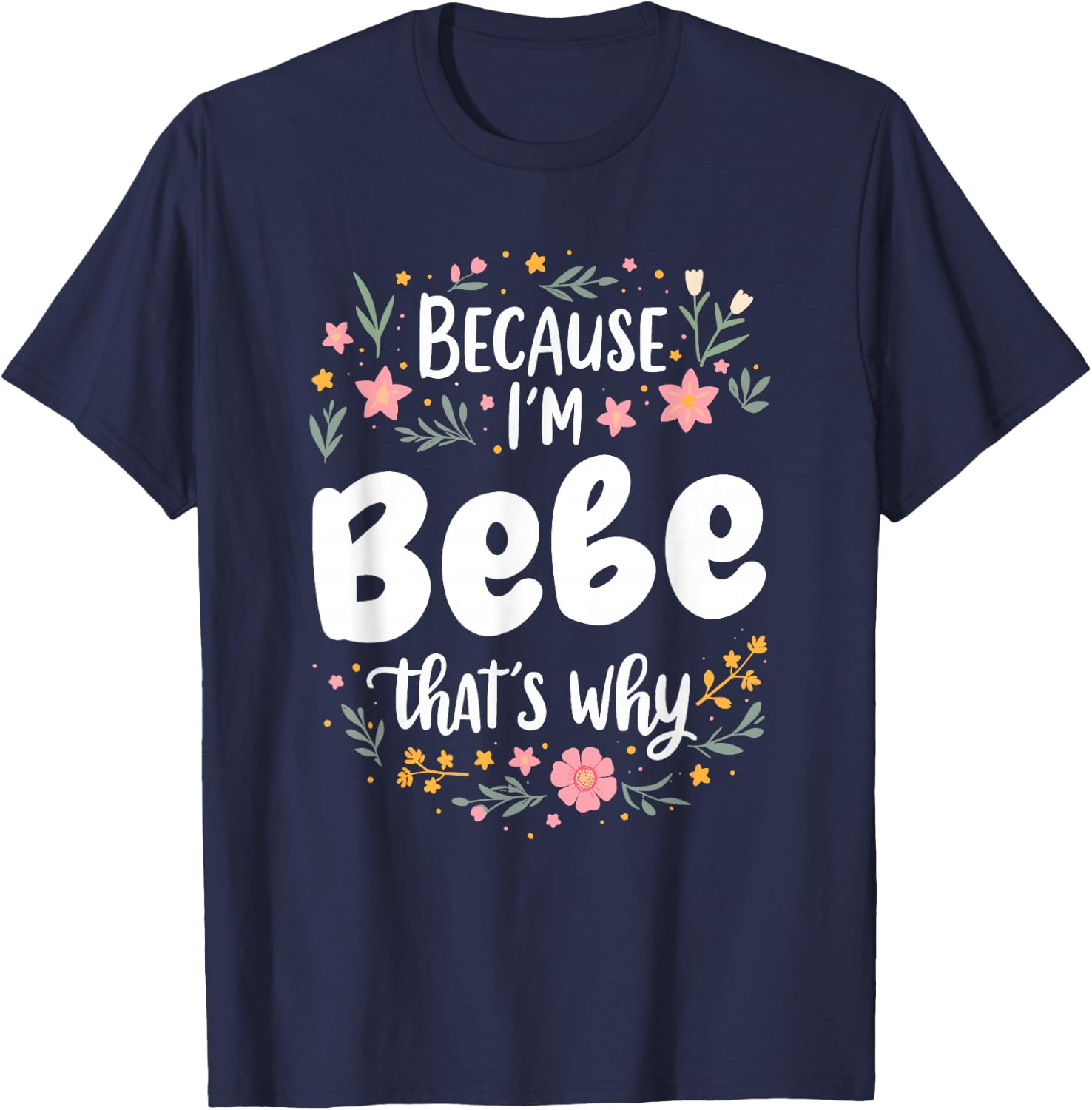 Women Because I'm Bebe That's Why Woman T-Shirt - T-Shirt | Navy