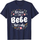 Women Because I'm Bebe That's Why Woman T-Shirt - T-Shirt | Navy