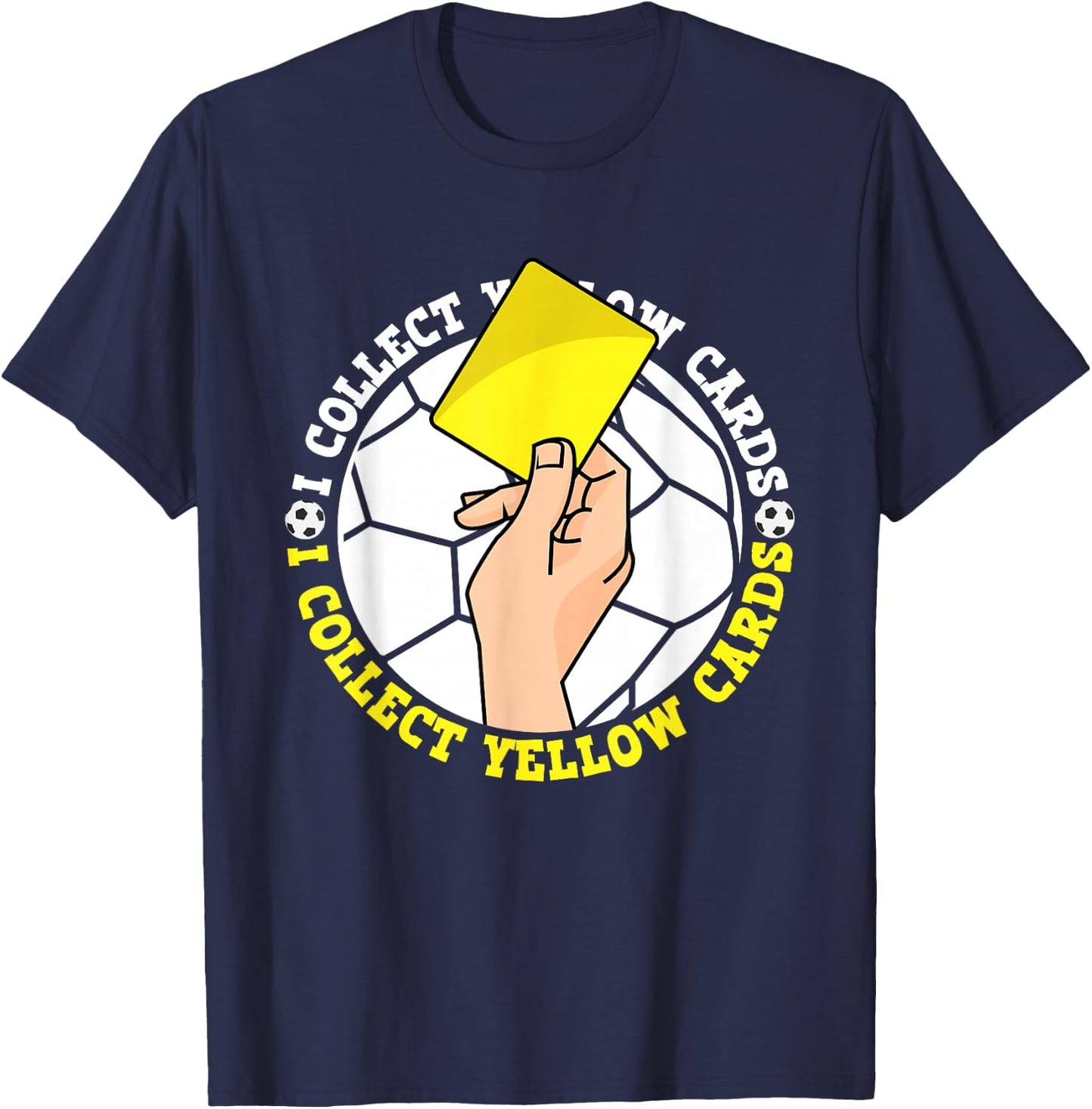 I Collect Yellow Cards, Funny Football Soccer Player Saying T-Shirt - T-Shirt | Navy