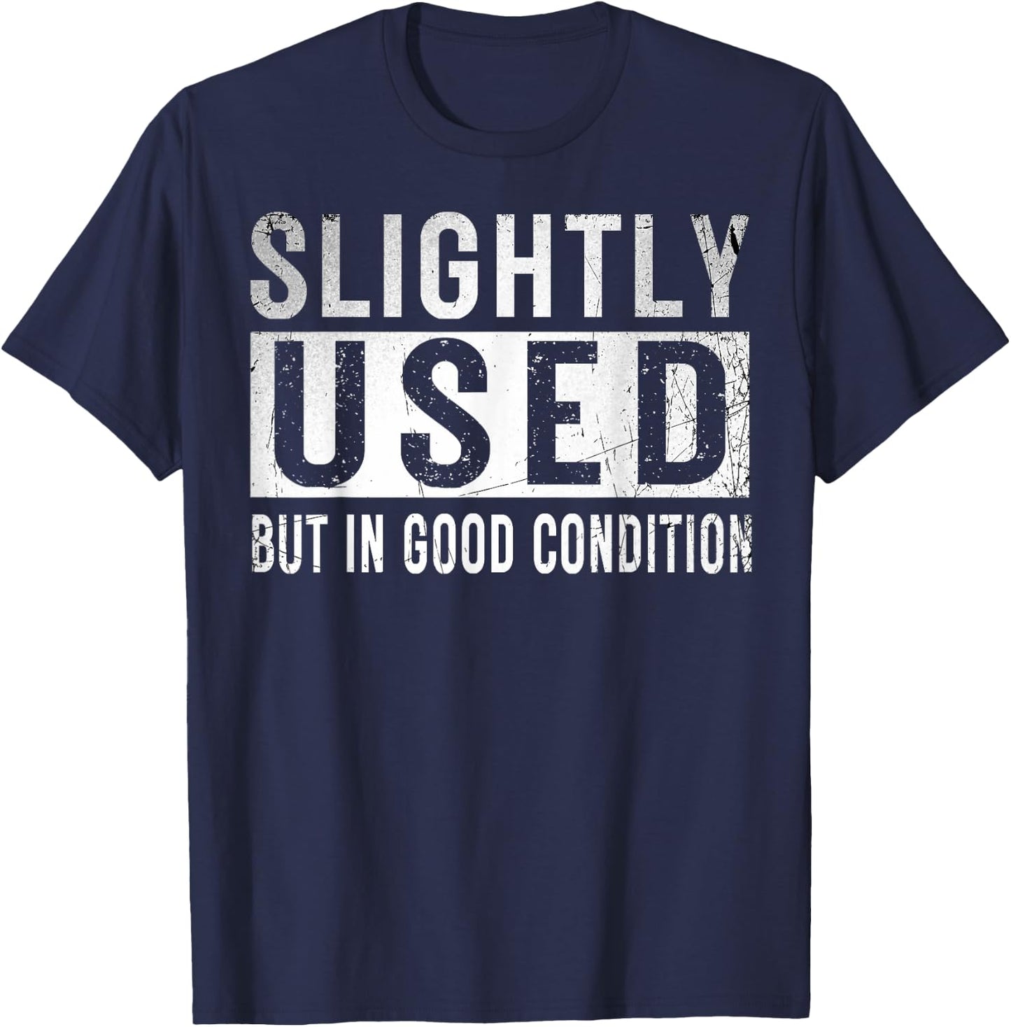 Slightly Used Good Condition Humor Stupidity Witty Saying T-Shirt - T-Shirt | Navy