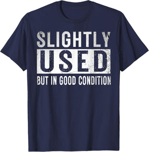 Slightly Used Good Condition Humor Stupidity Witty Saying T-Shirt - T-Shirt | Navy