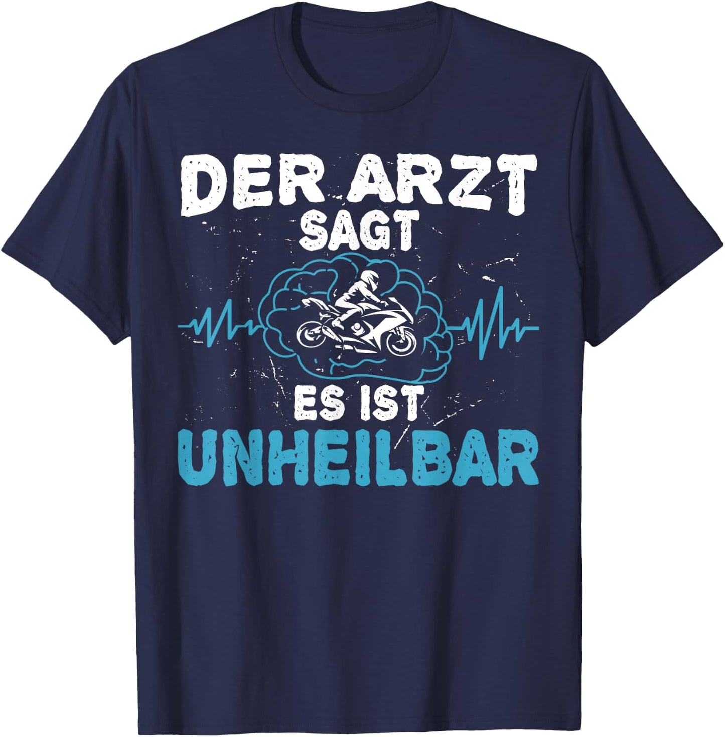 Der Arzt sagt es ist unheilbar - Motorrad Motorradfahrer T-Shirt - T-Shirt | Navy