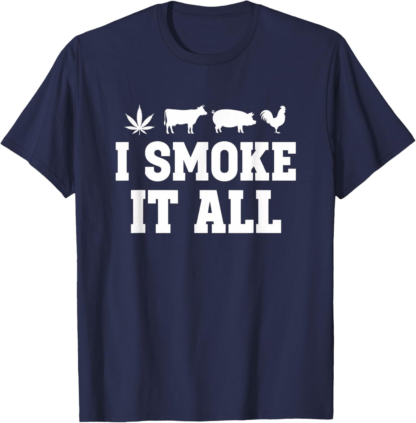 I Smoke IT All Funny Smoking Humor Cow Pig Rooster T-Shirt - T-Shirt | Navy