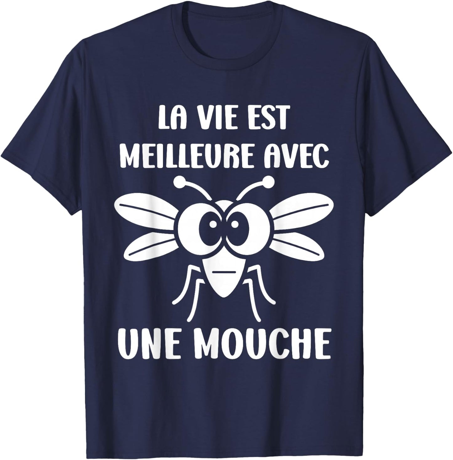 Humor Fly Insect Life is Better with a Fly , Black, S T-Shirt - T-Shirt | Navy