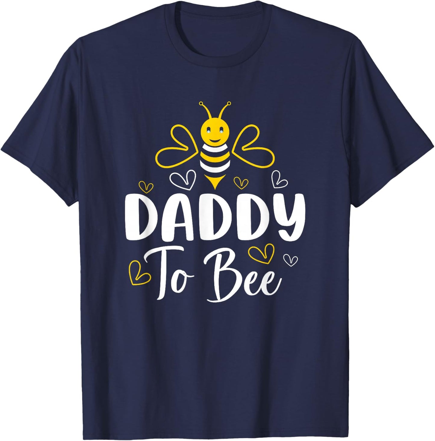 Daddy to Bee Pregnancy Announcement Baby Shower Daddy T-Shirt - T-Shirt | Navy