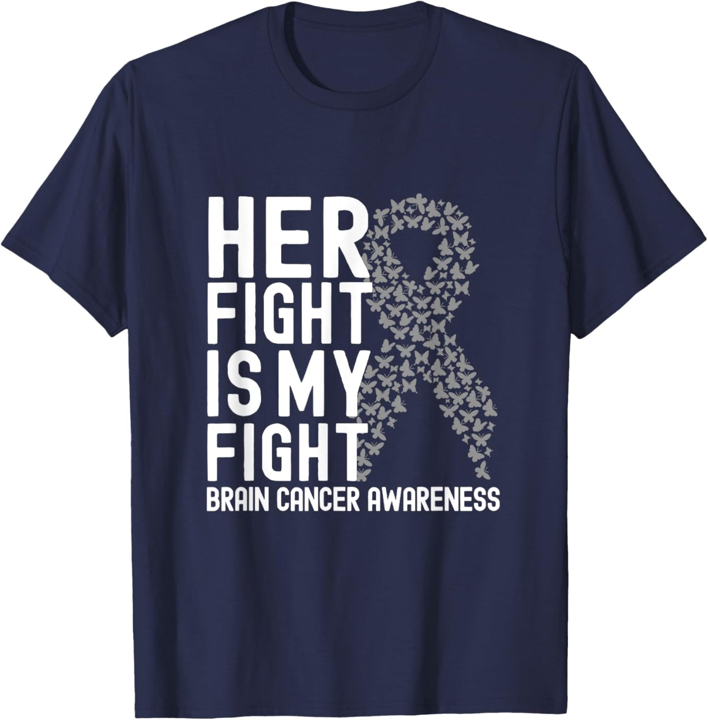 Her Fight is My Fight Gray Ribbon Brain Cancer Awareness T-Shirt - T-Shirt | Navy