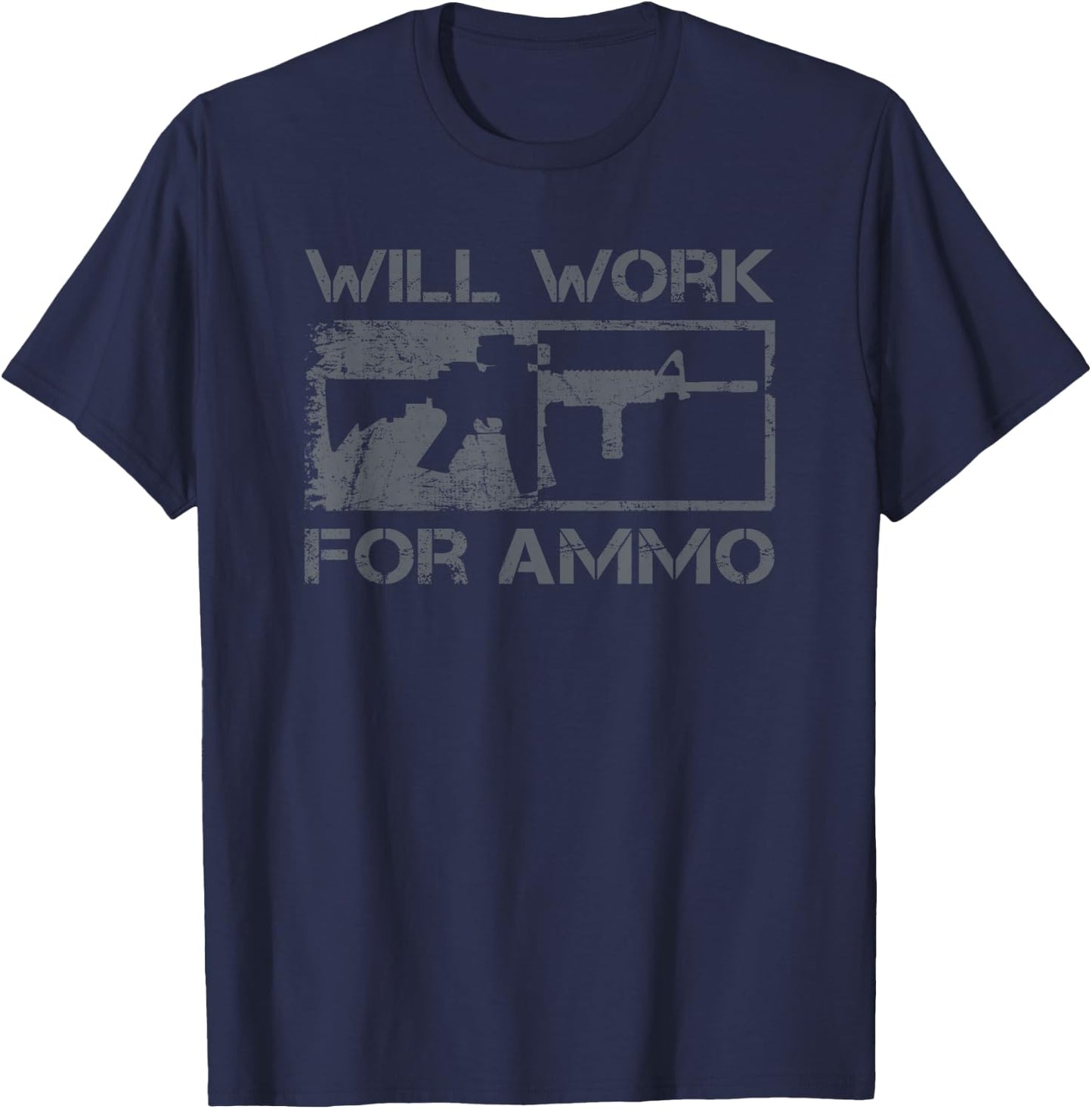 Will Work For Ammo / Sarcastic AR15 Rifle Owner Funny Gun T-Shirt - T-Shirt | Navy
