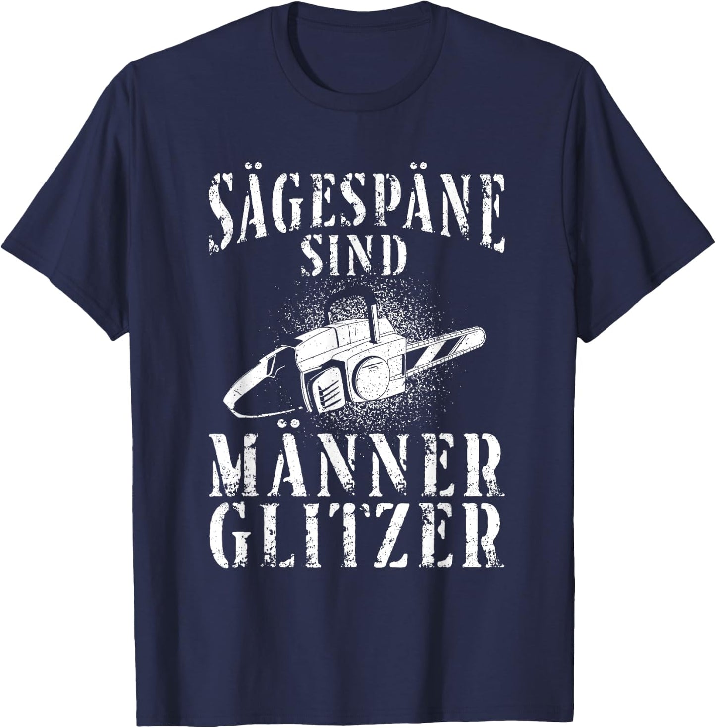 Kettensäge Sägespäne Motorsäge Holz Lustiger Spruch T-Shirt - T-Shirt | Navy