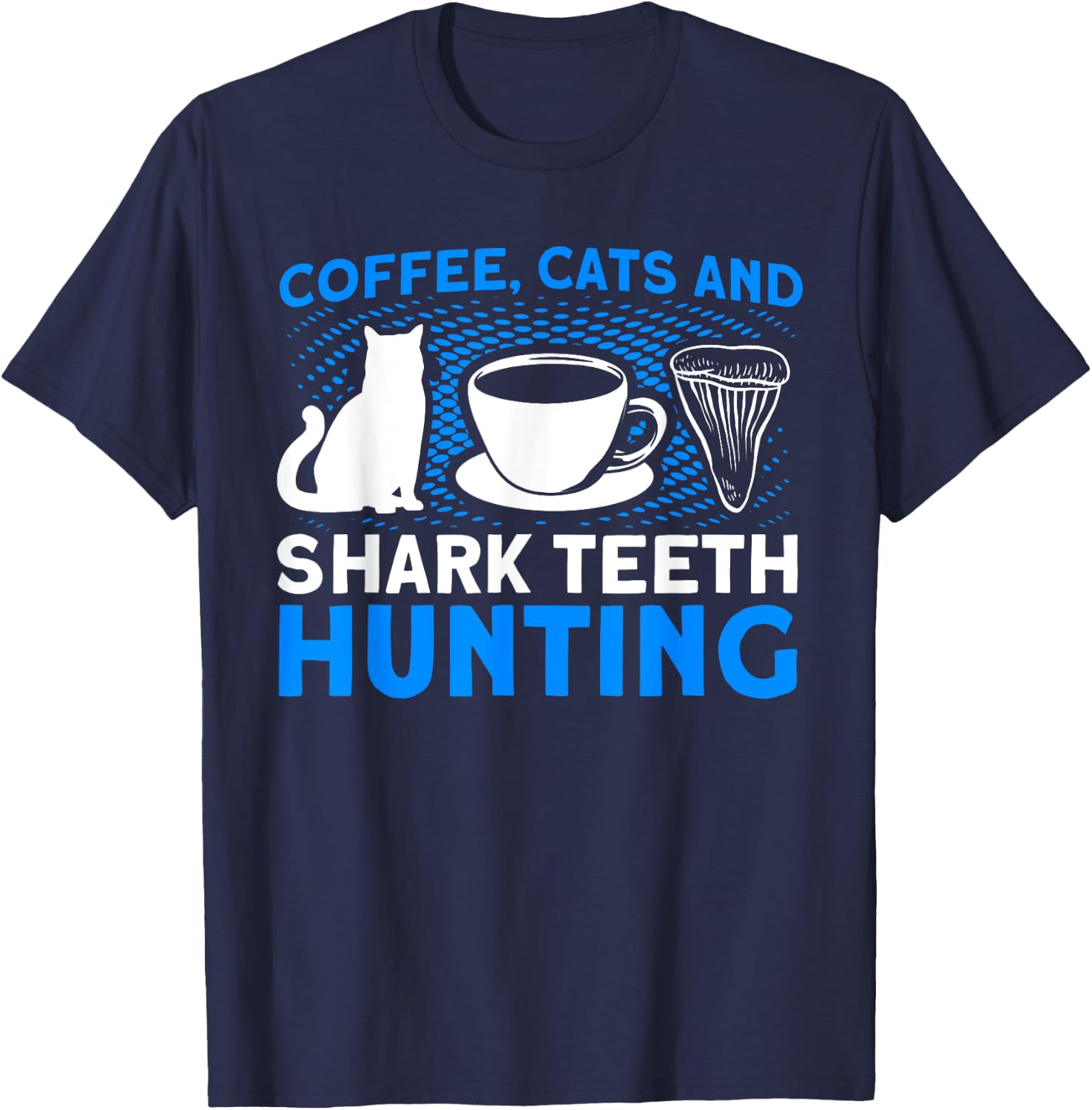 Coffee Cats And Shark Teeth Hunting Tooth Hunter T-Shirt - T-Shirt | Navy