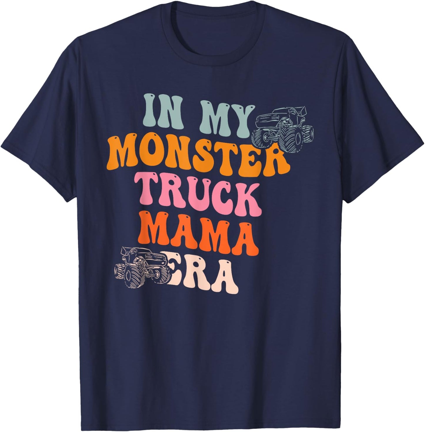 In My Monster Truck Mama Era Quote T-Shirt - T-Shirt | Navy