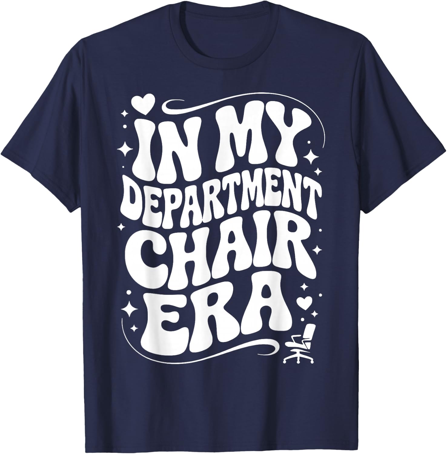 in My Department Chair Era, Funny Dept Head Chair T-Shirt - T-Shirt | Navy