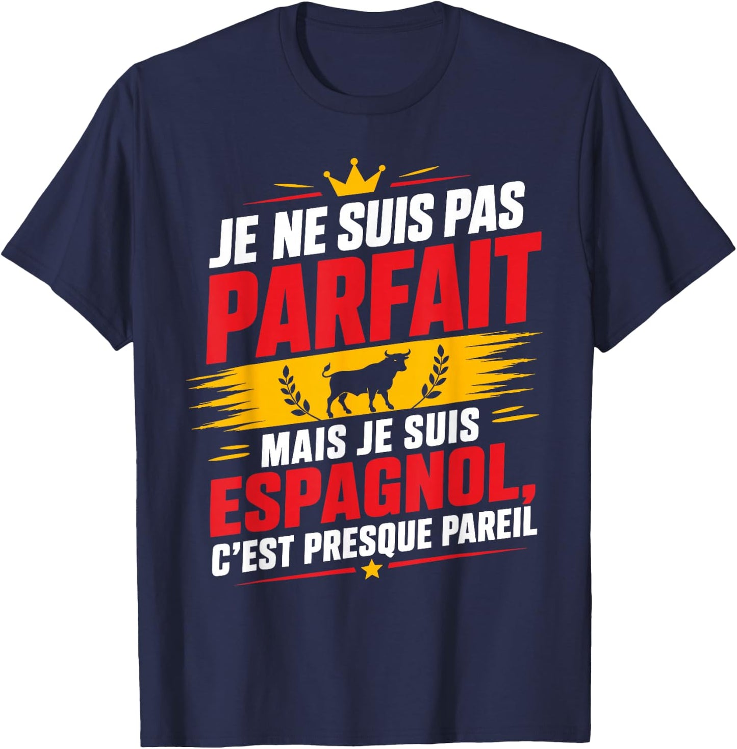 Citation Espagne Je suis Pas Parfait mais Je suis Espagnol T-Shirt - T-Shirt | Navy