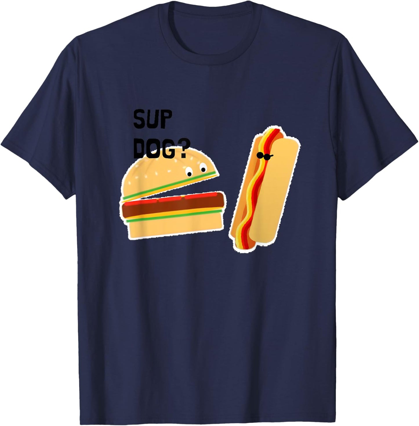 Burger and Hot Dog Funny Sup Dog? T-Shirt - T-Shirt | Navy