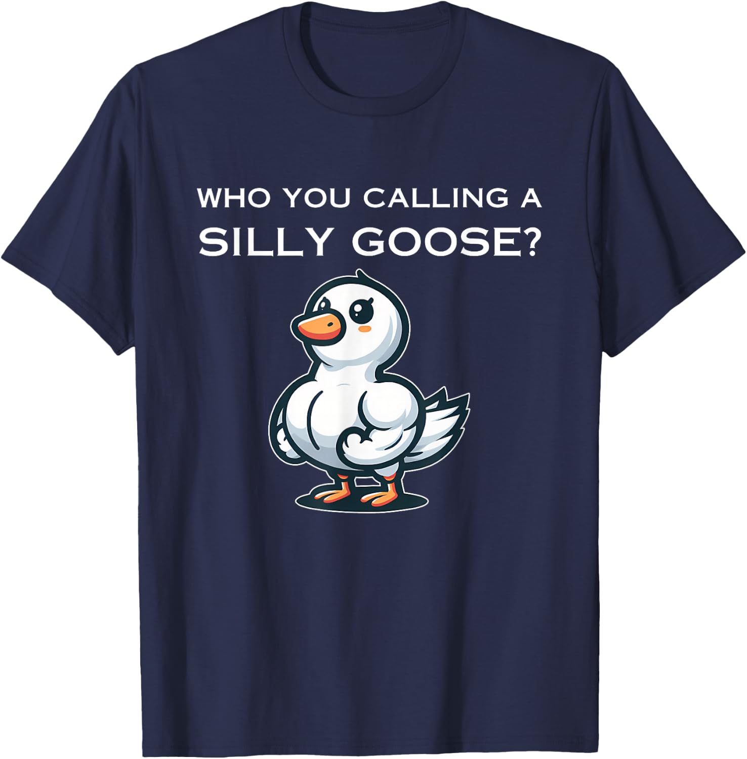 Who You Calling A Silly Goose? Apparel T-Shirt - T-Shirt | Navy