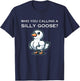 Who You Calling A Silly Goose? Apparel T-Shirt - T-Shirt | Navy