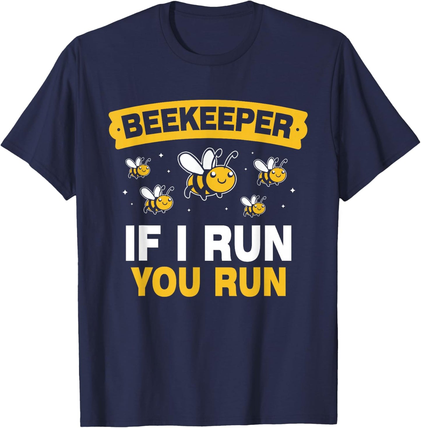 Beekeeper If I Run You Run Hobby Bee Beekeeping Beekeeper T-Shirt - T-Shirt | Navy