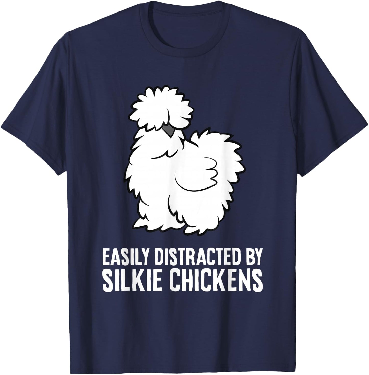 Easily Distracted By Silkie Chickens Funny Silkie Chicken T-Shirt - T-Shirt | Navy