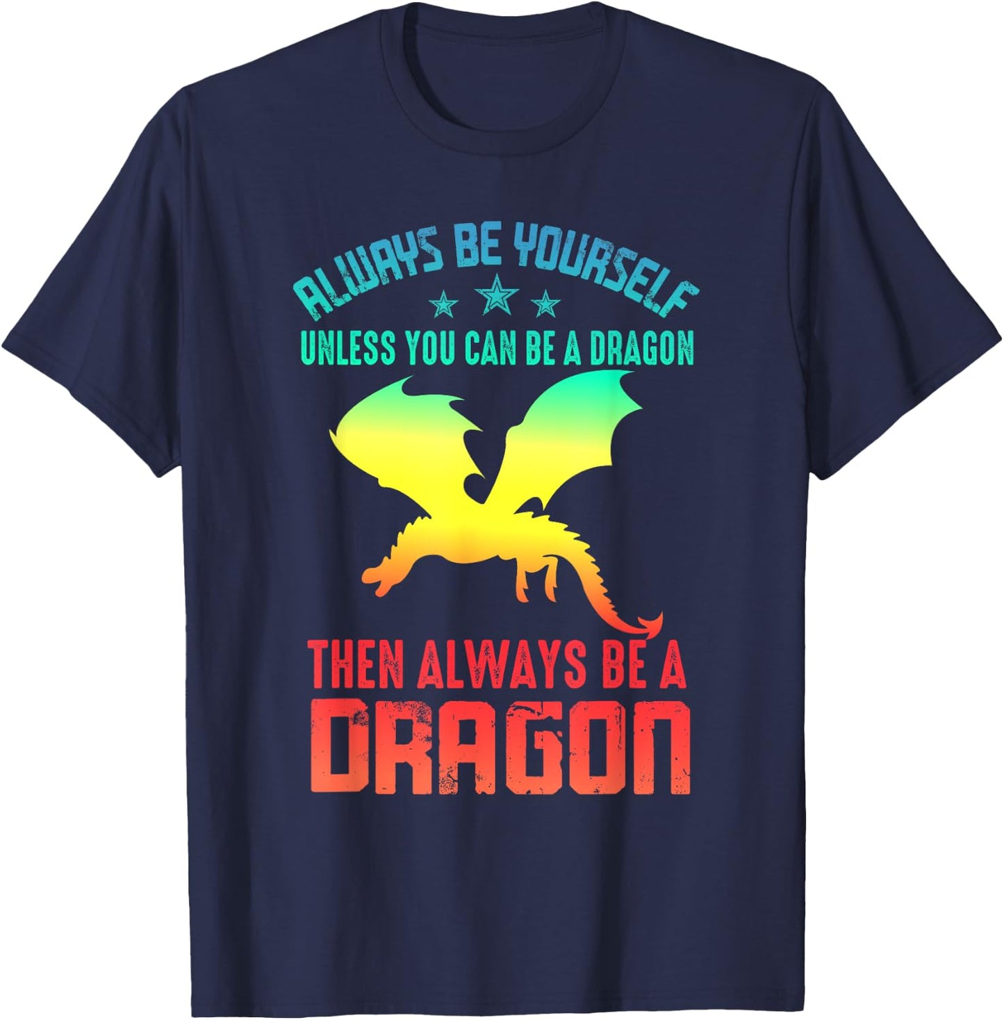 Always Be Yourself Dragon Funny T-Shirt - T-Shirt | Navy