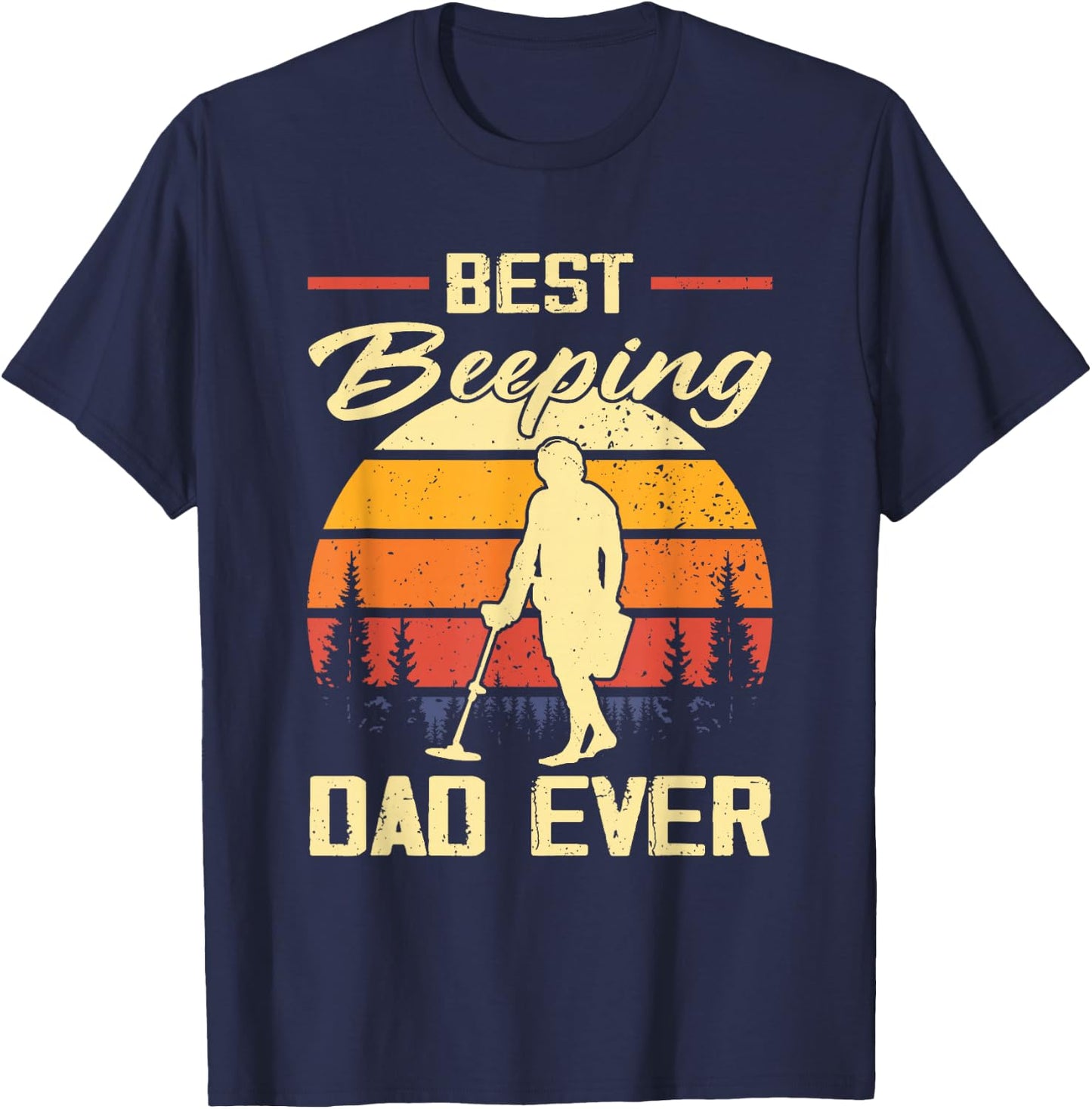 Best Beeping Dad Ever Metal Detecting Dad Humor T-Shirt - T-Shirt | Navy