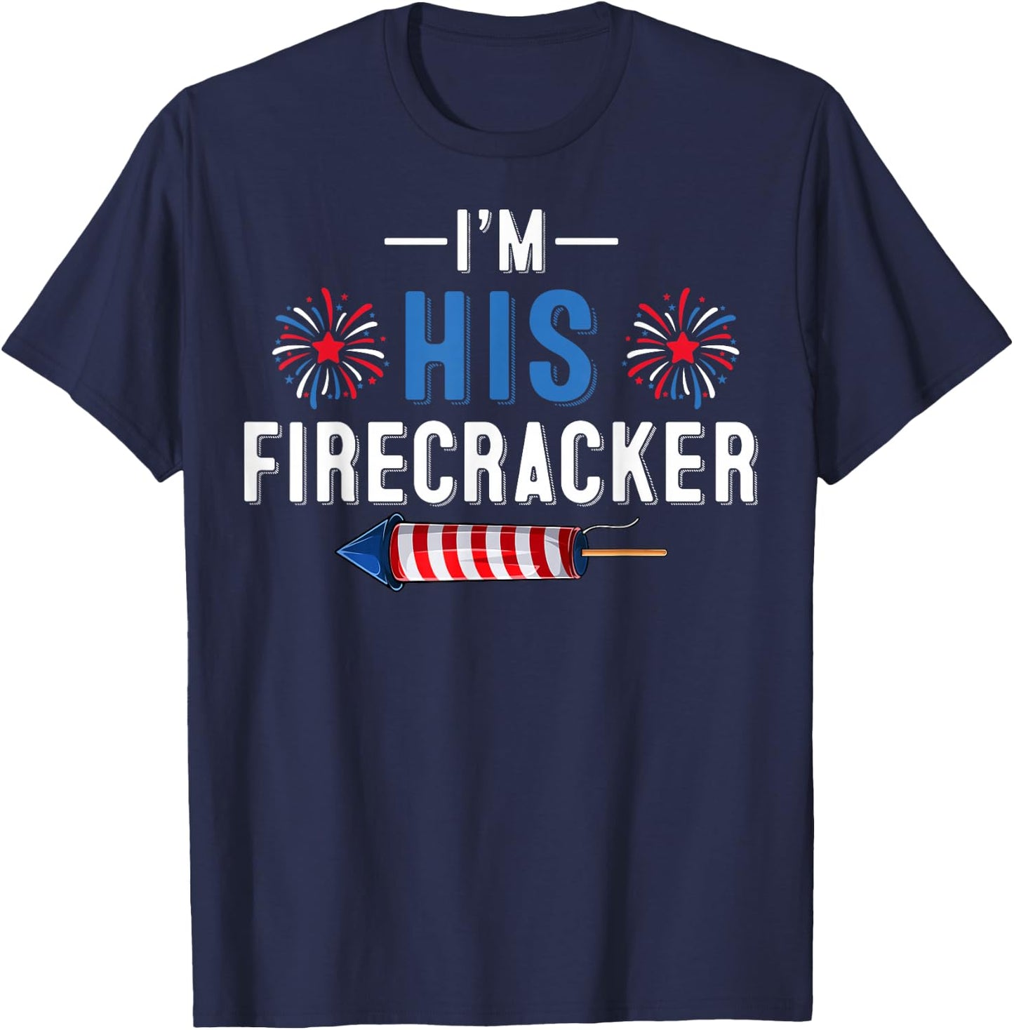 I'm His Firecracker 4th of July USA Patriotic Couples T-Shirt - T-Shirt | Navy