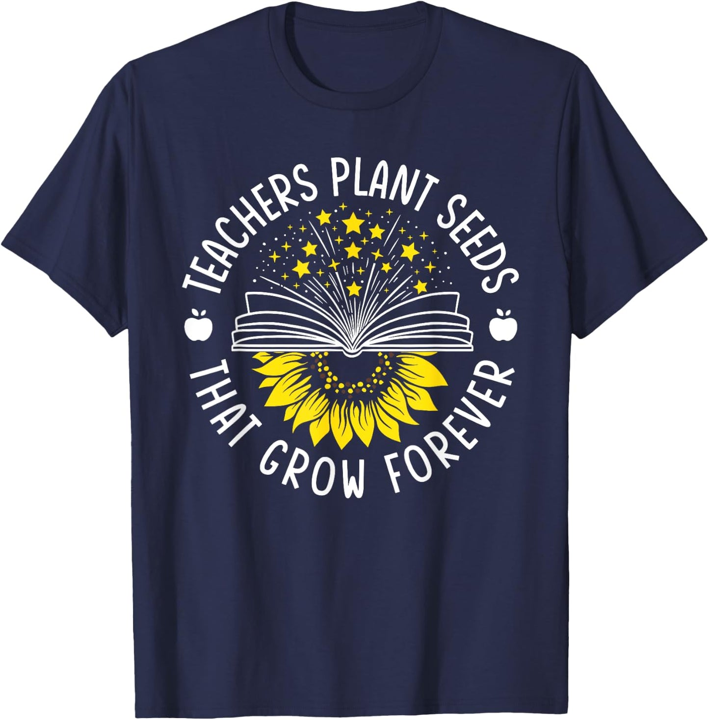 Teacher Plant Seeds That Grow Forever Sunflower Knowledge T-Shirt - T-Shirt | Navy