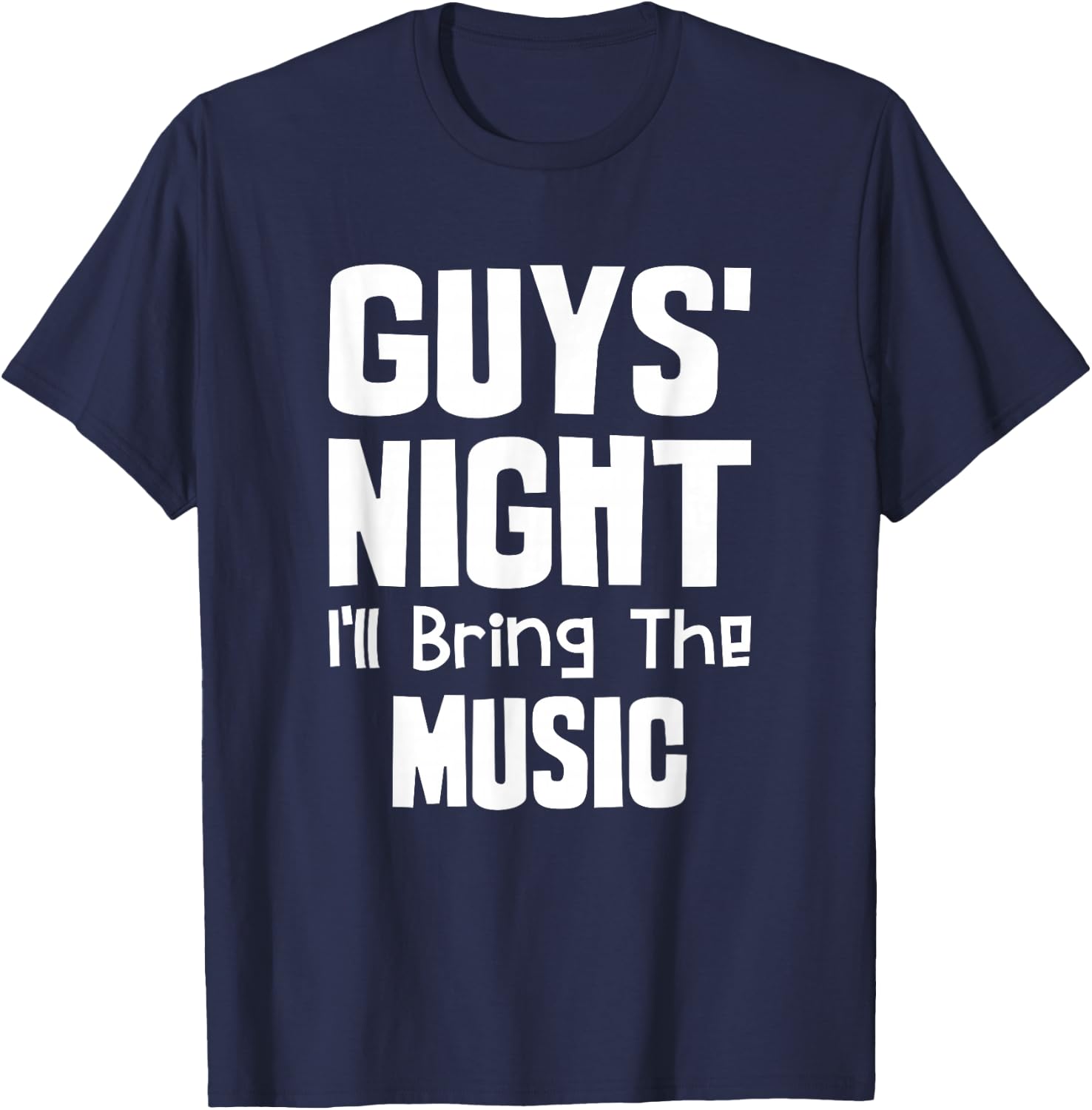 Guys Night Out - I'll Bring The Music T-Shirt - T-Shirt | Navy