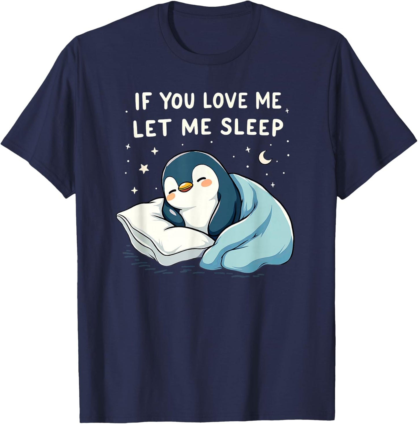 If You Love Let Me Sleep Penguin Sleepshirt T-Shirt - T-Shirt | Navy
