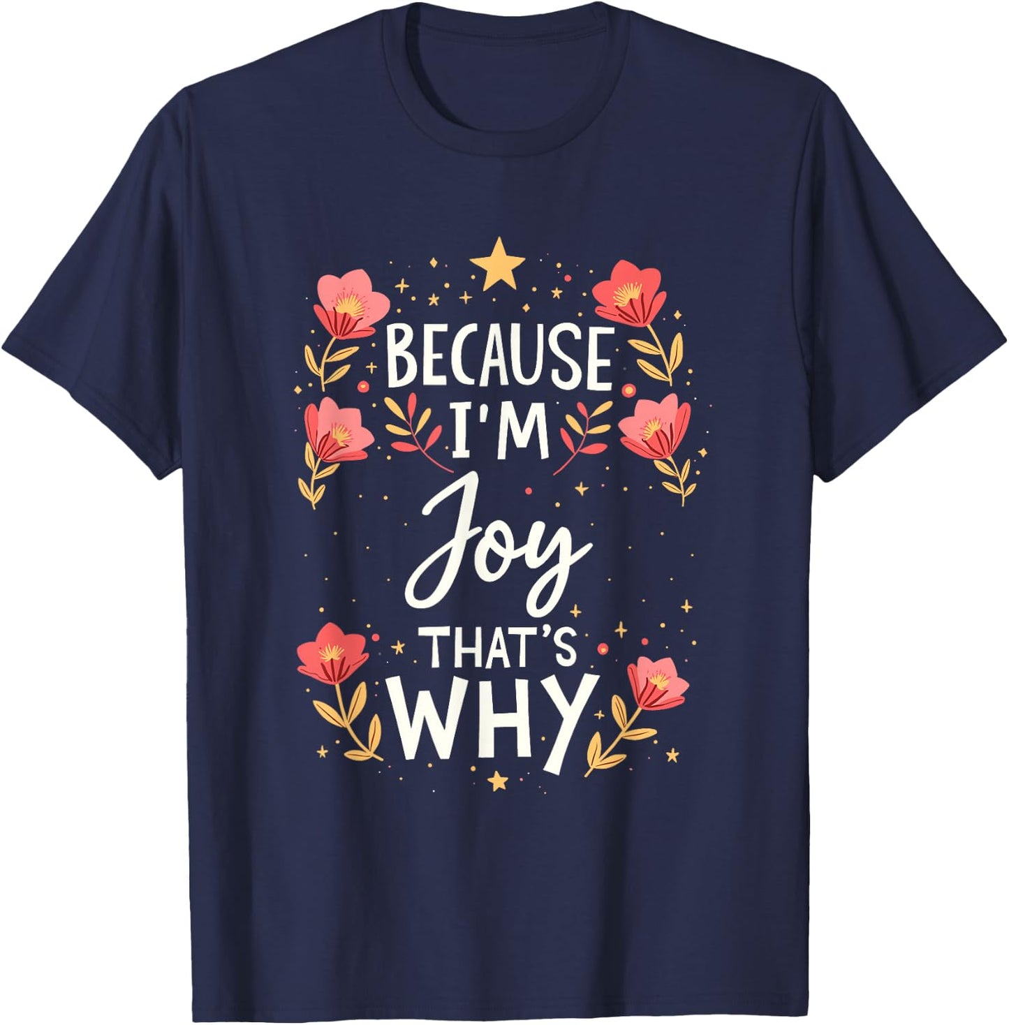Women Because I'm Joy That's Why Woman Name T-Shirt - T-Shirt | Navy