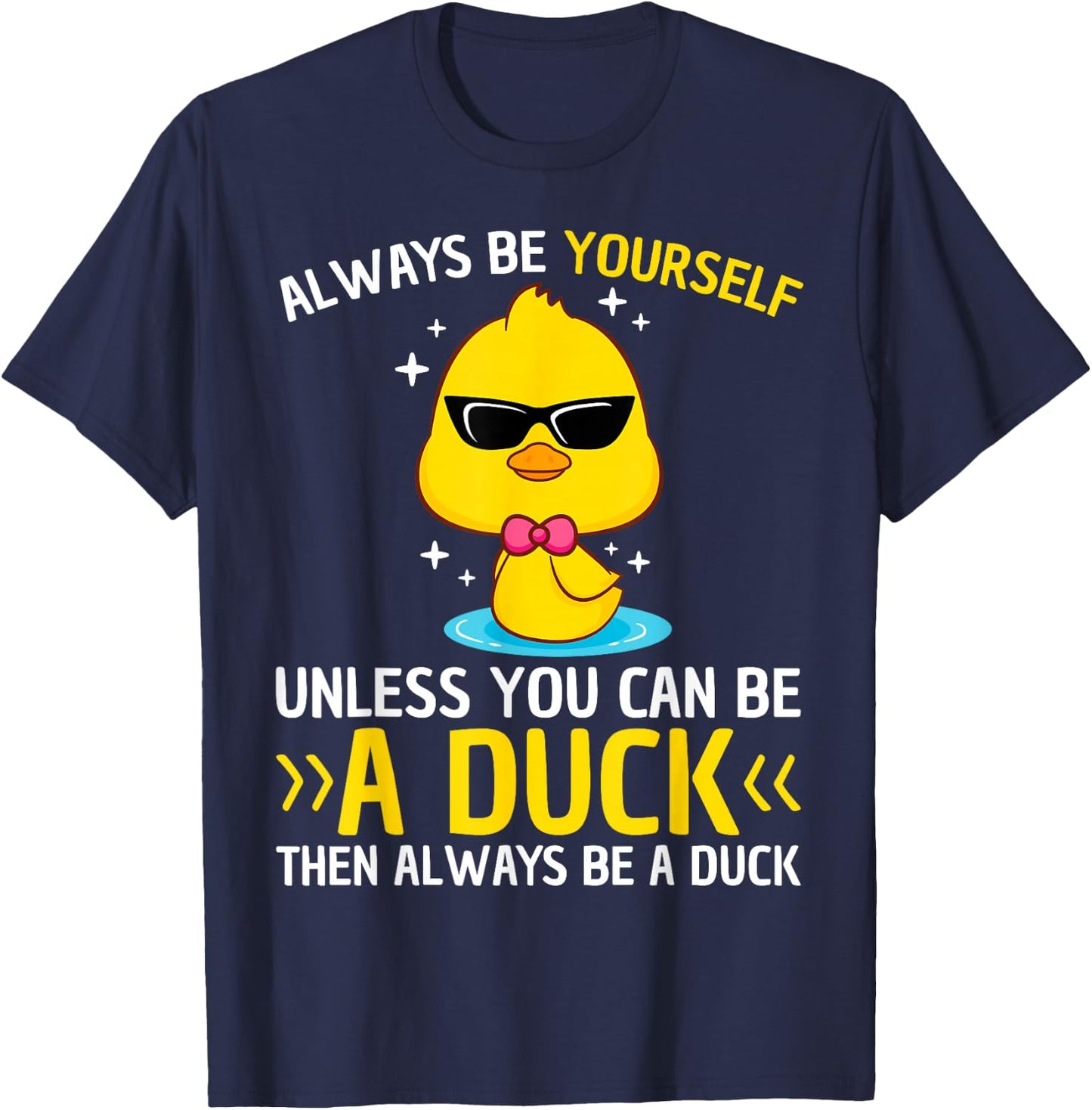 Always Be Yourself Unless You Can Be A Duck Lover Funny Duck T-Shirt - T-Shirt | Navy