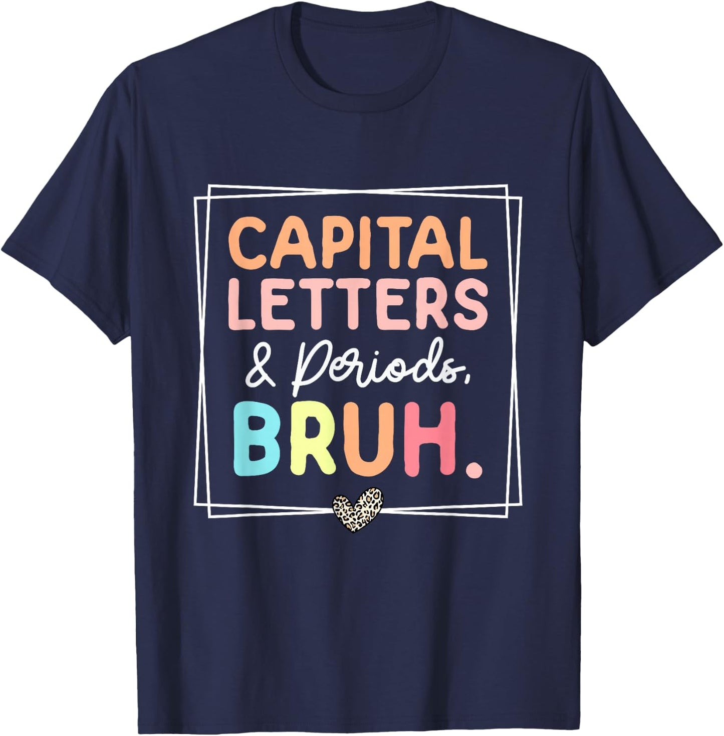 Capital Letters And Periods Bruh Leopard Retro Funny Teacher T-Shirt - T-Shirt | Navy